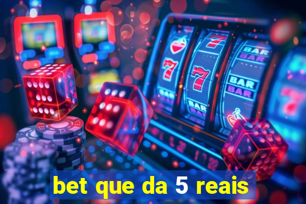 bet que da 5 reais